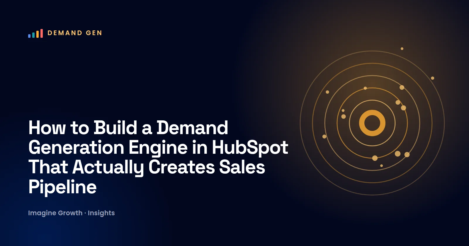 How to Build a Demand Generation Engine in HubSpot That Actually Creates Sales Pipeline