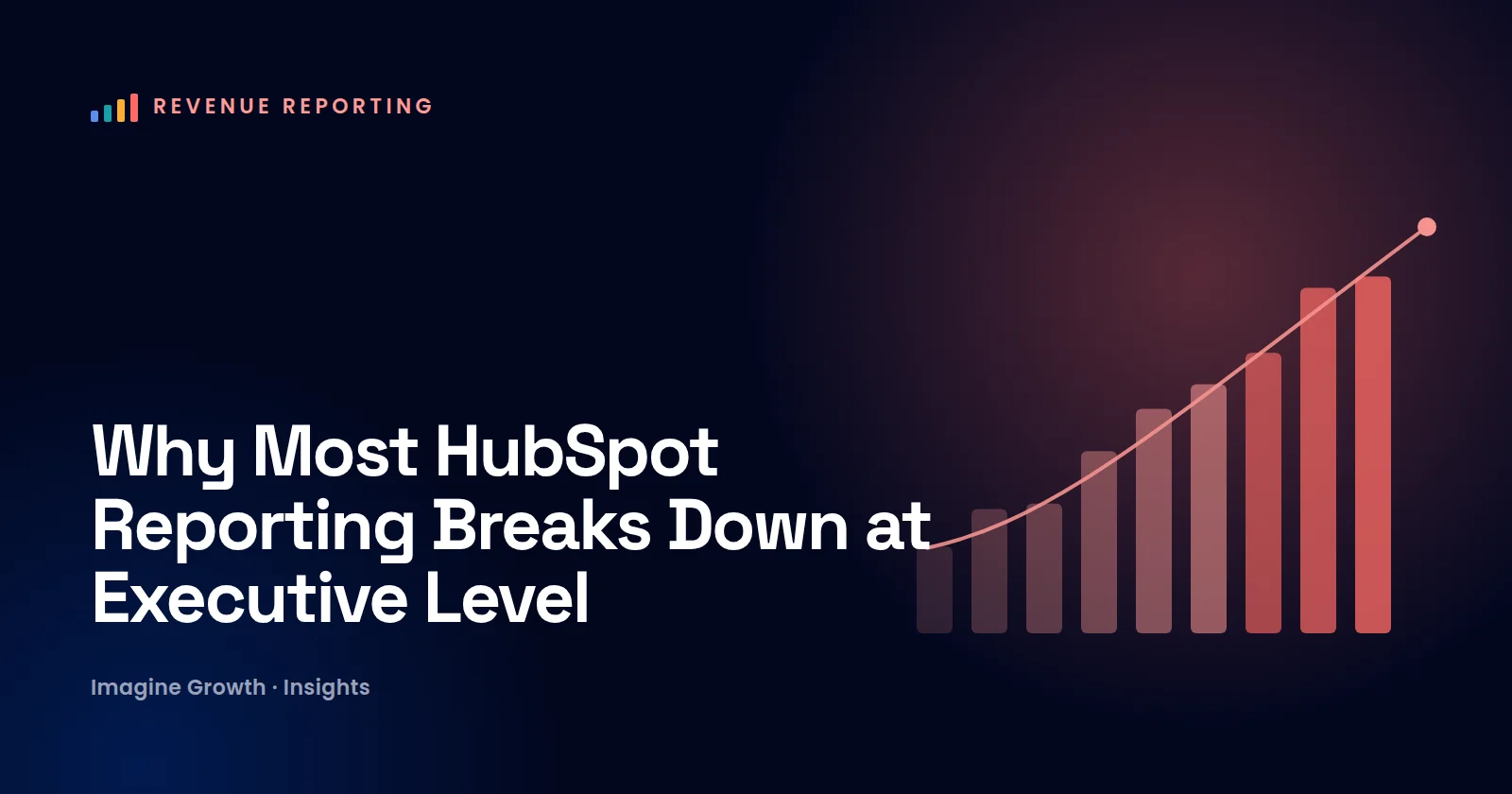 Why Most HubSpot Reporting Breaks Down at Executive Level